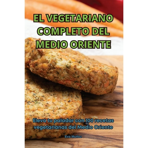 El Vegetariano Completo del Medio Oriente, (Paperback)