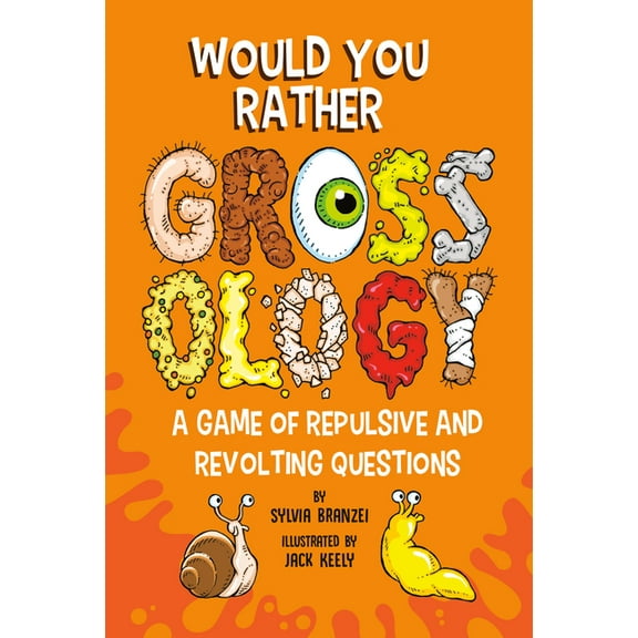 Grossology Would You Rather Grossology: A Game of Repulsive and Revolting Questions, (Paperback)