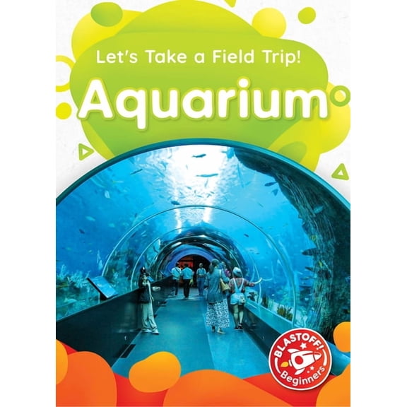 Let's Take a Field Trip! Aquarium, (Hardcover)