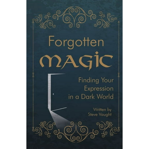 Forgotten Magic: Finding Your Expression in a Dark World, (Paperback)