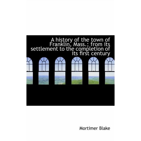 A History of the Town of Franklin, Mass., (Paperback)