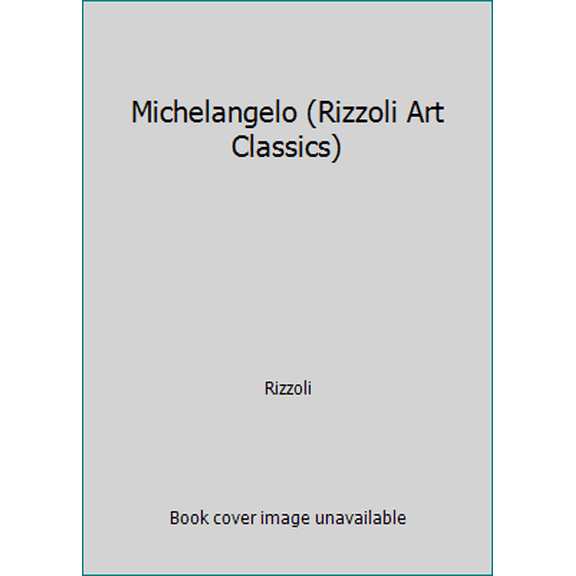 Pre-Owned Michelangelo (Rizzoli Art Classics) (Paperback) 0847817547 9780847817542