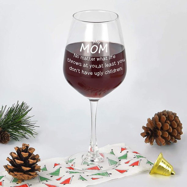 Mom No Matter What / Ugly Children Funny Wine Glass - Best