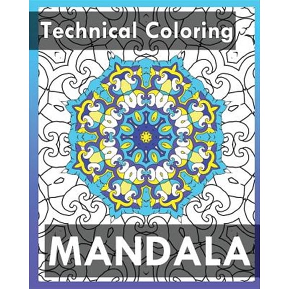 Pre-Owned Technical Coloring Books : 50 Detailed Mandala Patterns (Use of Color Techniques)