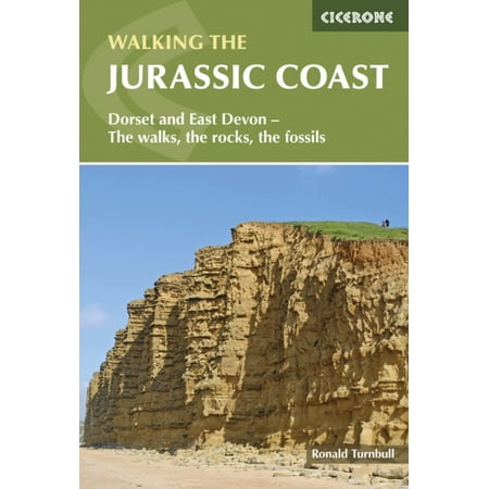Walking the Jurassic Coast: Dorset and East Devon - The Walks the Rocks the Fossils (Cicerone Walking Guides) (Best Place Fossil Hunting Jurassic Coast)