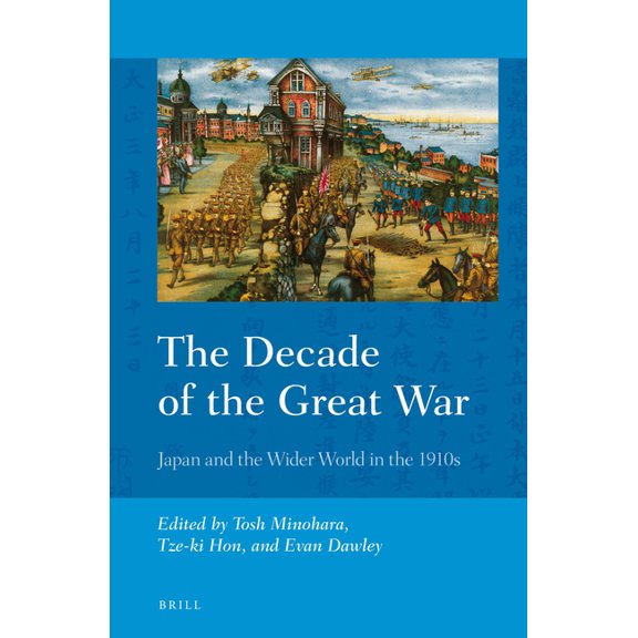 The Decade of the Great War: Japan and the Wider World in the 1910s, (Paperback)