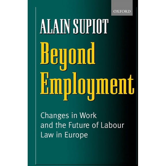 Beyond Employment: Changes in Work and the Future of Labour Law in Europe, (Hardcover)