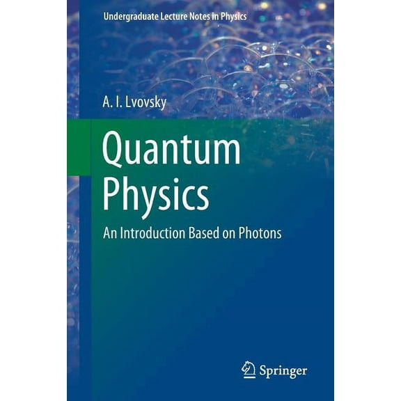 Undergraduate Lecture Notes in Physics Quantum Physics: An Introduction Based on Photons, (Paperback)