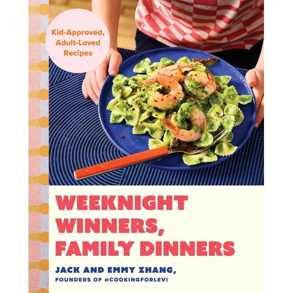 Weeknight Winners, Family Dinners: Kid-Approved, Adult-Loved Recipes, (Hardcover)