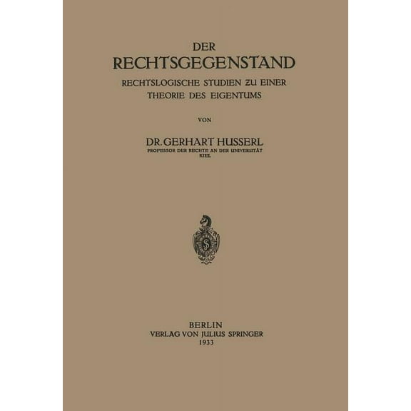 Der Rechtsgegenstand: Rechtslogische Studien ƶu Einer Thoerie Des Eigentums, (Paperback)