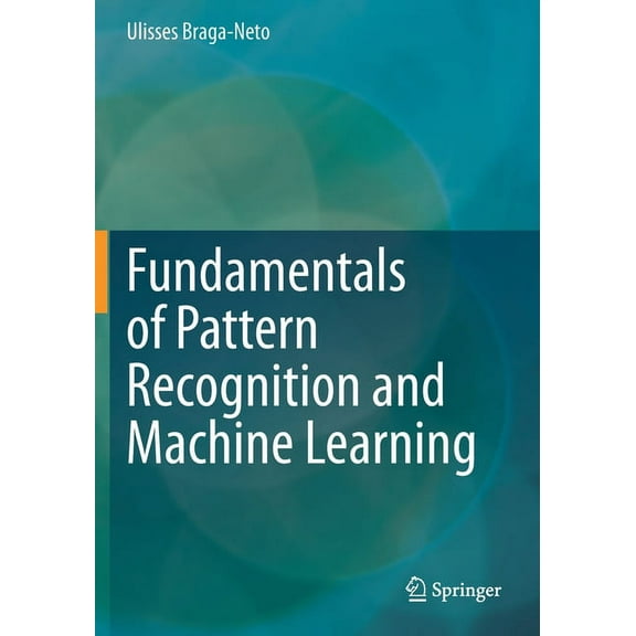 Fundamentals of Pattern Recognition and Machine Learning, (Paperback)