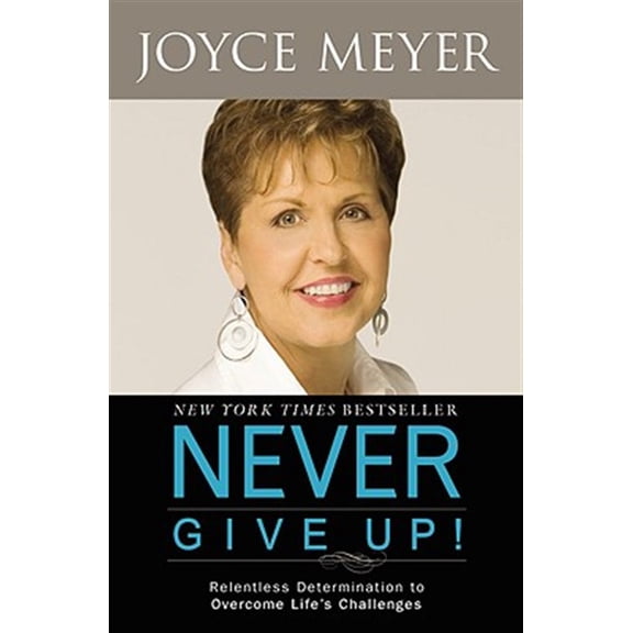 Pre-Owned Never Give Up!: Relentless Determination to Overcome Life's Challenges, by Joyce Meyer, (Paperback), Textbooks, English