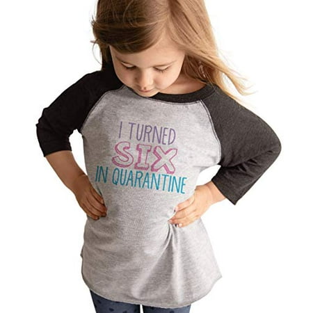

7 ate 9 Apparel Girls Six Birthday Quarantine Grey Raglan