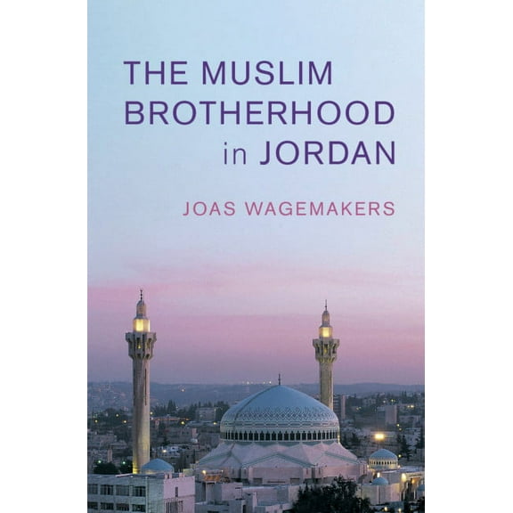 Cambridge Middle East Studies The Muslim Brotherhood in Jordan, Book 60, (Paperback)
