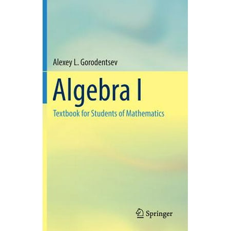 Algebra I : Textbook for Students of Mathematics (Best High School Algebra Textbook)