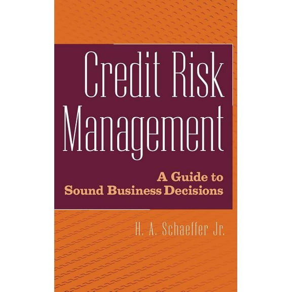 Credit Risk Management: A Guide to Sound Business Decisions, (Hardcover)