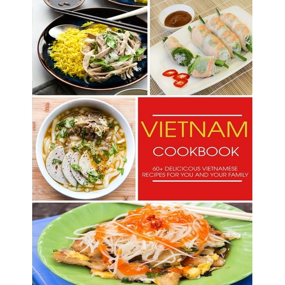 Vietnam Cookbook: 60  Delicious Vietnamese Recipes For You and Your Family (Paperback)