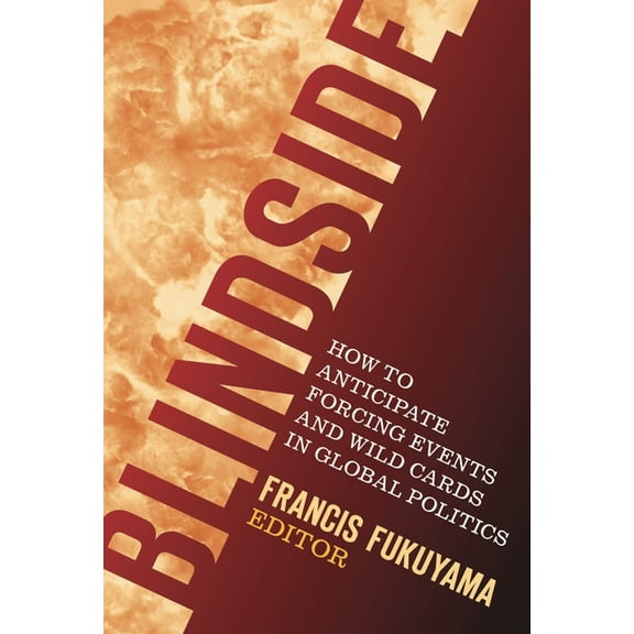 Blindside : How to Anticipate Forcing Events and Wild Cards in Global Politics (Paperback)