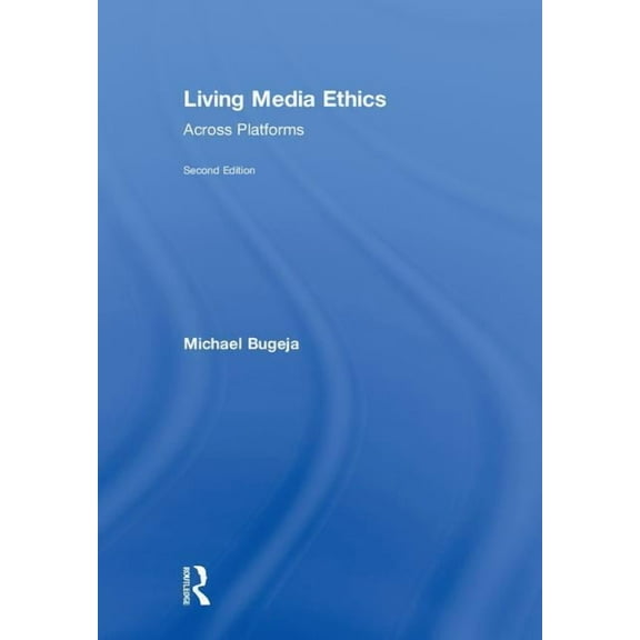Living Media Ethics: Across Platforms, (Hardcover)