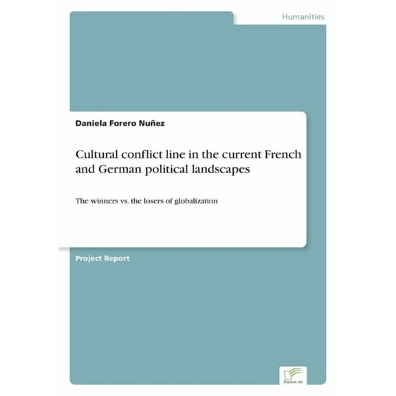 Cultural conflict line in the current French and German political landscapes: The winners vs. the losers of globalizatio, (Paperback)