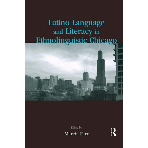 Latino Language and Literacy in Ethnolinguistic Chicago, (Paperback)