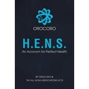 H.E.N.S. : An Acronym for Perfect Health (Paperback)