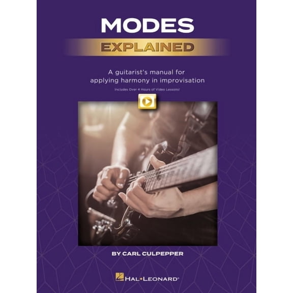 Modes Explained: A Guitarist's Manual for Applying Harmony in Improvisation - Book with Over 4 Hours of Video Lessons!, (Paperback)