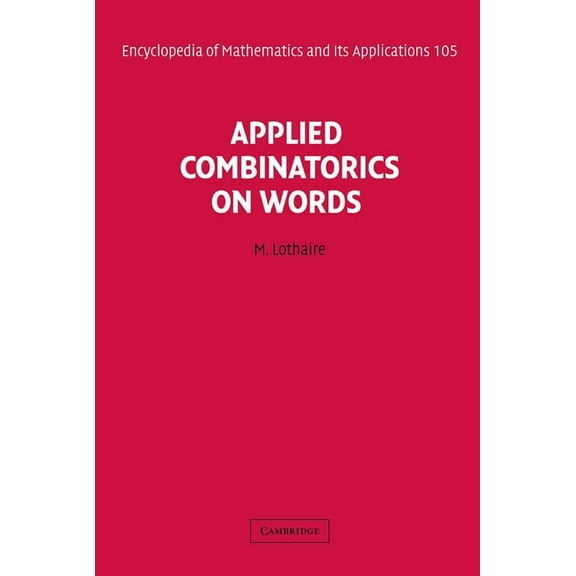 Encyclopedia of Mathematics and Its Appl Applied Combinatorics on Words, Book 105, (Hardcover)