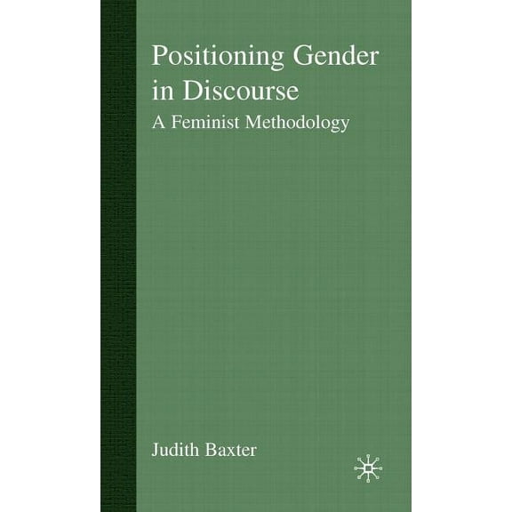 Positioning Gender in Discourse: A Feminist Methodology, (Hardcover)