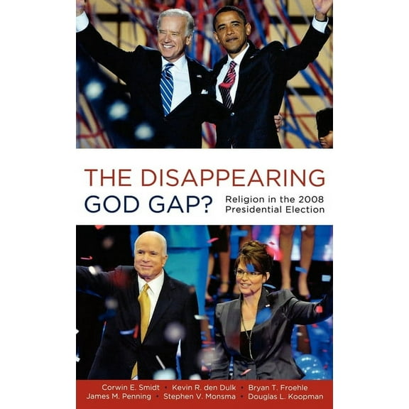 The Disappearing God Gap?: Religion in the 2008 Presidential Election, (Hardcover)