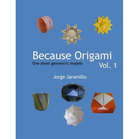 Pre-Owned Because Origami: One sheet geometric models (Paperback) by Jorge Jaramillo