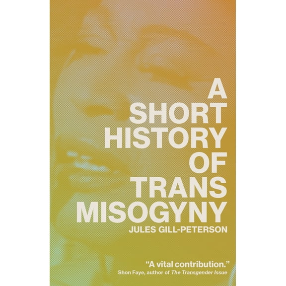 A Short History of Trans Misogyny, (Hardcover)
