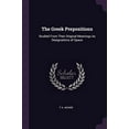 thumbnail image 1 of The Greek Prepositions : Studied From Their Original Meanings As Designations of Space (Paperback), 1 of 1