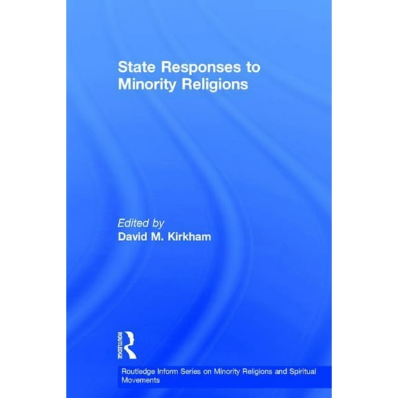 Routledge Inform Minority Religions and  State Responses to Minority Religions, (Hardcover)