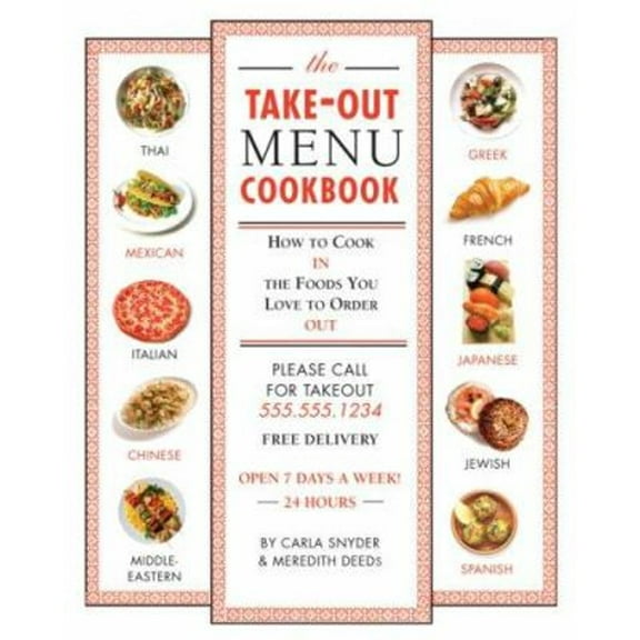 Pre-Owned The Take-Out Menu Cookbook: How to Cook the Foods in You Love to Eat Out (Hardcover) 0762431555 9780762431557