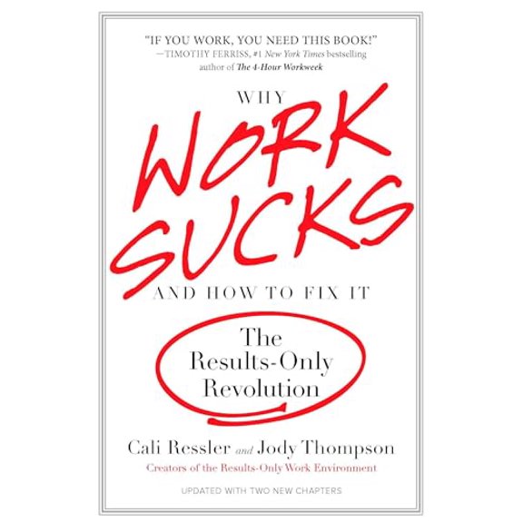 Pre-Owned Why Work Sucks and How to Fix It: The Results-Only Revolution (Paperback) 1591842921 9781591842927