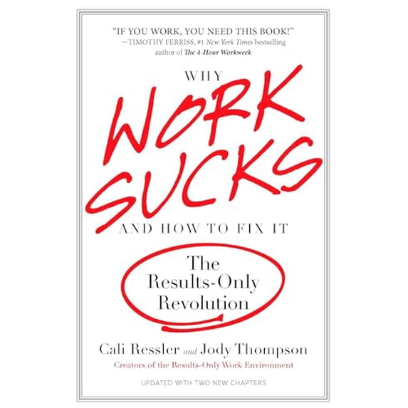Pre-Owned Why Work Sucks and How to Fix It: The Results-Only Revolution (Paperback) 1591842921 9781591842927