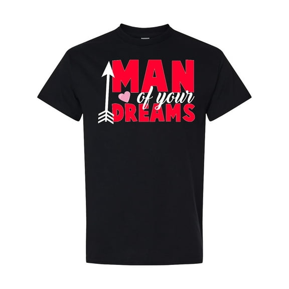 Inktastic Valentine's Day Man of Your Dreams with a Heart and Arrow T-Shirt