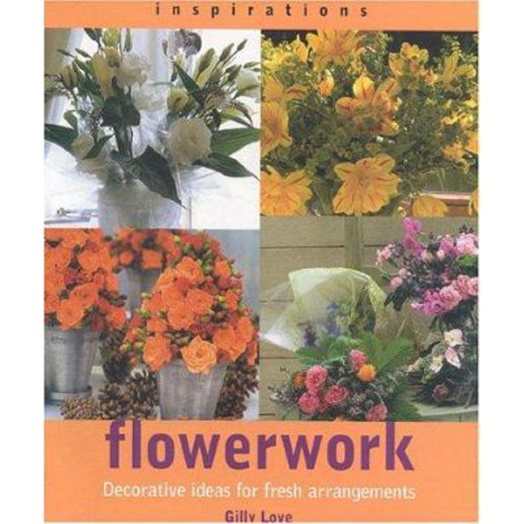Pre-Owned Flowerwork : Decorative Ideas for Fresh Arrangements
