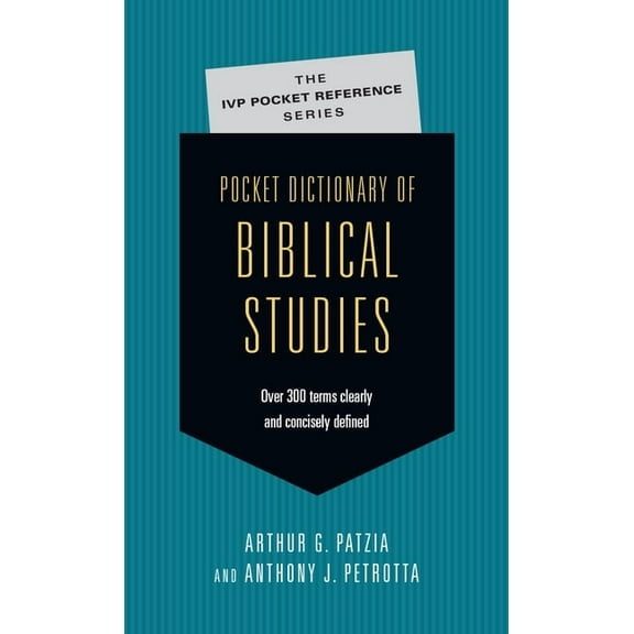 IVP Pocket Reference Pocket Dictionary of Biblical Studies: Over 300 Terms Clearly Concisely Defined, (Paperback)