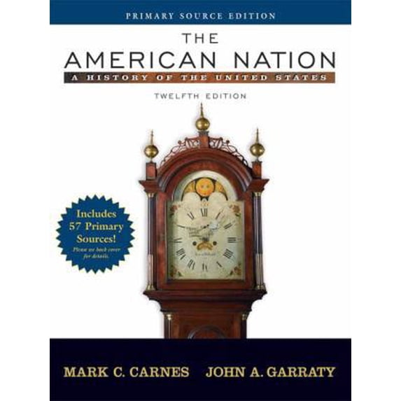 Pre-Owned The American Nation: A History of the United States, Single Volume Edition, Primary Source Edition (Book Alone) (12th Edition) (MyHistoryLab Series) (Hardcover) 0321426088 9780321426086