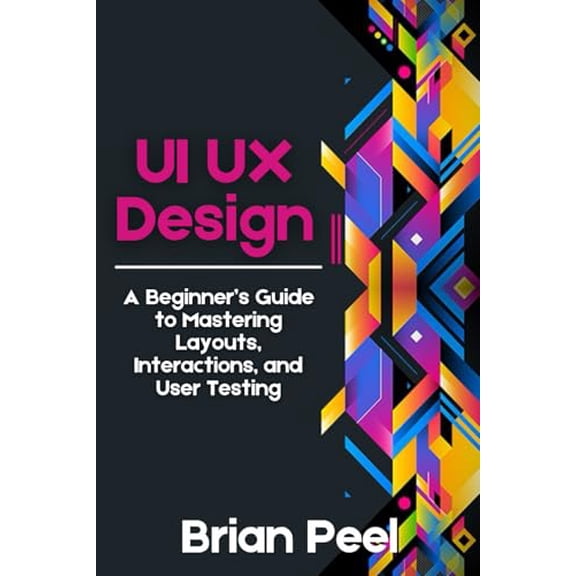 Pre-Owned UI UX Design: A Beginners Guide to Mastering Layouts, Interactions, and User Testing, 9798333402332, , Paperback,
