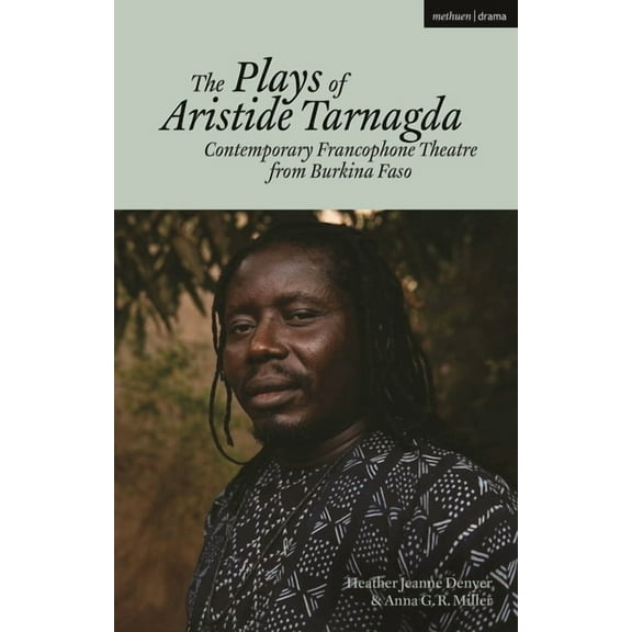 Methuen Drama Play Collections The Plays of Aristide Tarnagda: Contemporary Francophone Theatre from Burkina Faso, (Paperback)