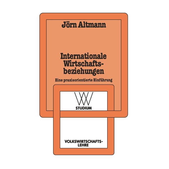 WV Studium Internationale Wirtschaftsbeziehungen: Eine Praxisorientierte Einführung, Book 125, (Paperback)