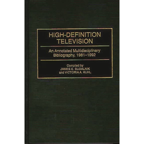 Bibliographies and Indexes in Science an High-Definition Television: An Annotated Multidisciplinary Bibliography, 1981-1992, Book 8, (Hardcover)