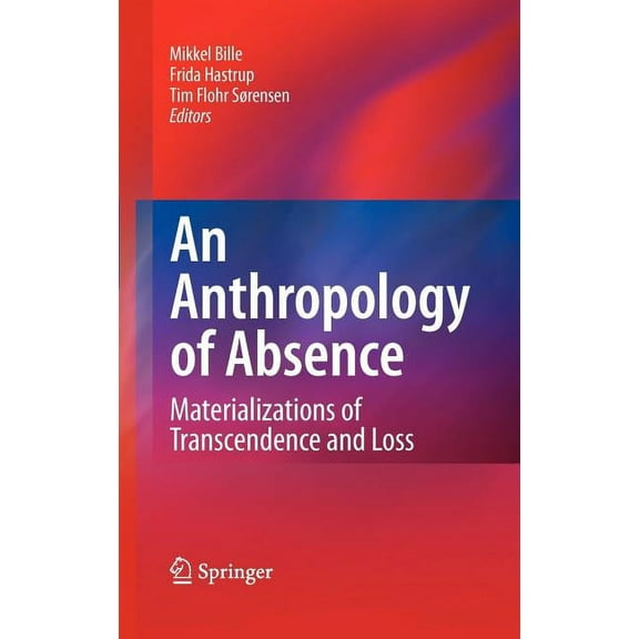 An Anthropology of Absence: Materializations of Transcendence and Loss, (Hardcover)