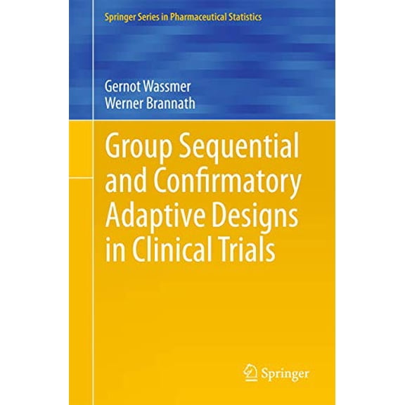 Pre-Owned Group Sequential and Confirmatory Adaptive Designs in Clinical Trials (Springer Series in Pharmaceutical Statistics), 9783319325606, 3319325604, Hardcover, 1st ed. 2016 edition