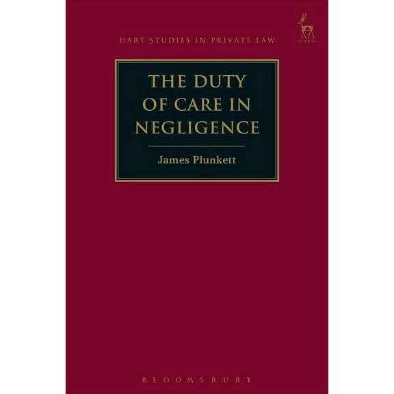 Hart Studies in Private Law The Duty of Care in Negligence, Book 26, (Hardcover)