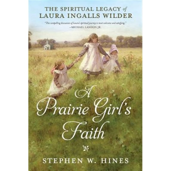 Pre-Owned A Prairie Girl's Faith: The Spiritual Legacy of Laura Ingalls Wilder (Paperback) 0735289808 9780735289802