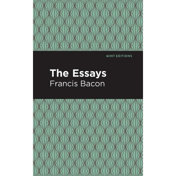 Mint Editions (Nonfiction Narratives: Es The Essays: Francis Bacon, (Hardcover)
